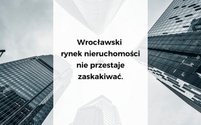 Wrocławski rynek nieruchomości nie przestaje zaskakiwać.